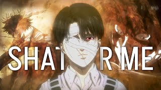 Levi Ackerman 「 AMV 」 AOT  Shatter Me [upl. by Lulu]