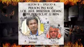 S9 E8  person pas koz lor akil bissessur boss pou eclat li bien  Vikram Jootun amp Bobby Hurreeram [upl. by Annekcm491]