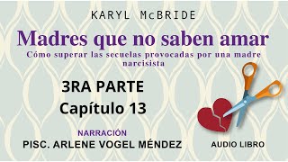 MADRES QUE NO SABEN AMAR  KARYL MC BRIDE audio libro voz humana TERCERA PARTE  Capítulo 13 [upl. by Ansilma920]