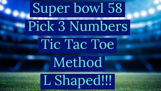 Superbowl 58 Pick 3 Numbers Tic Tac Toe Method L Shaped [upl. by Cade]