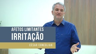 AFETOS LIMITANTES  IRRITAÇÃO  César Coneglian [upl. by Raymund387]