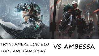 TRYNDAMERE LOW ELO TOP LANE GAMEPLAYvs AmbessaOnesided match with fps drops here and there [upl. by Ahtnicaj]