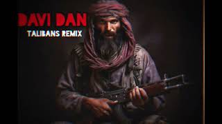 Davi Dan  Talibans Remix [upl. by Gatias433]