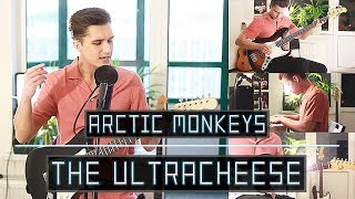 The Ultracheese recreated  Arctic Monkeys Full cover [upl. by Brott523]