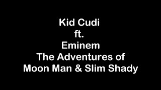 Kid Cudi ft Eminem  The Adventures of Moon Man amp Slim Shady Lyrics [upl. by Longerich]