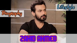 Zahid Ahmed Pakistani Actor Biography amp Lifestyle [upl. by Yemar]