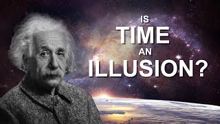 Is Time an Illusion  The Science of Time Explained [upl. by Navoj]