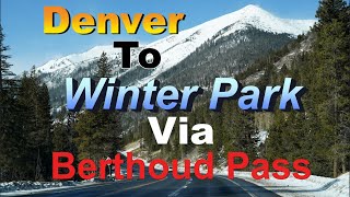 ❄Denver to Winter Park Colorado 4K via Berthoud Pass USA [upl. by Natie138]