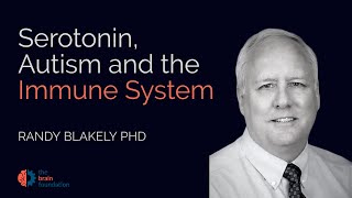 Serotonin Autism and the Immune System  Randy Blakely PhD BRAIN Foundation Synchrony 2023 [upl. by Skiba350]