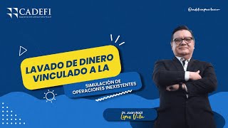 LAVADO DE DINERO VINCULADO A LAS SIMULACIÓN DE OPERACIONES INEXISTENTES [upl. by Lorry]