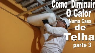 Como Diminuir o calor Numa casa de telha parte 3  How to Decrease the Heat in a Tile House Part 3 [upl. by Weinrich]