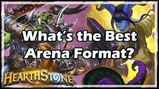 Hearthstone What’s the Best Arena Format [upl. by Enimrej]