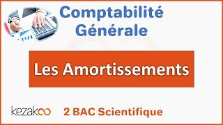 Comptabilité Générale 2 BAC  Les Amortissements [upl. by Mulford]