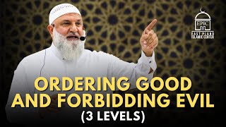 Ordering Good amp Forbidding Evil  3 LEVELS   Ustadh Mohamad Baajour [upl. by Teak]