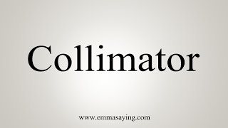 How To Say Collimator [upl. by Dyann]