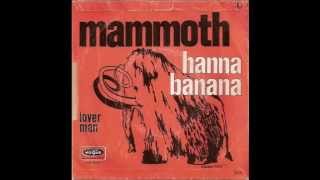 Mammoth  Hanna Banana 1970 [upl. by Nwahc]