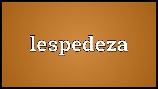 Lespedeza Meaning [upl. by Airalednac433]