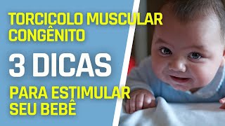 TORCICOLO MUSCULAR CONGÊNITO 3 DICAS PARA ESTIMULAR SEU BEBÊ EM CASA [upl. by Trill]