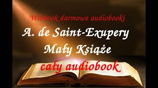 Antoine de SaintExupery MAŁY KSIĄŻE  CAŁY AUDIOBOOK  LEKTURA [upl. by Marrilee]