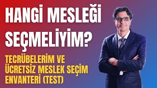 HANGİ MESLEĞİ SEÇMELİYİM TECRÜBELERİM VE ÜCRETSİZ MESLEK SEÇİM ENVANTERİ TEST [upl. by Eslud]