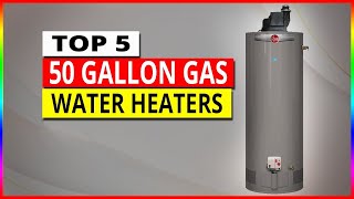 Best 50 Gallon Gas Water Heaters  Top 5 Gas Water Heaters Review [upl. by Nnaeilsel]