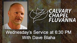 Calvary Chapel Fluvanna  Guest Speaker Pastor Dave Blaha  June 5 2024 at 630PM [upl. by Yob]