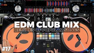 EDM CLUB MIX  17  Electro Pop Mashups amp Remixes of Popular Songs [upl. by Oiramrej847]