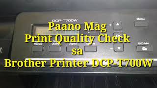 Paano Mag Print Quality Check sa Brother Printer DCPT700W Step by Step [upl. by Clement858]