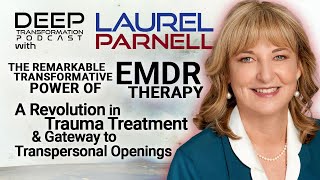 The Remarkable Transformative Power of EMDR Therapy with Dr Laurel Parnell [upl. by Edson]