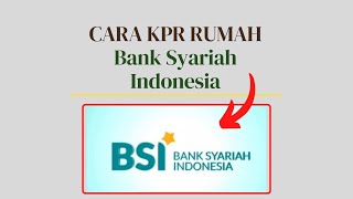 Cara Kpr Rumah Di Bank Bsi  Berikut 5 Syarat Pengajuan Kpr Bank Syariah Indonesia [upl. by Llednar]