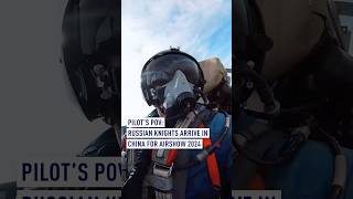 Pilot’s POV Russian Knights arrive in China for Airshow 2024 [upl. by Annawd]