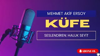 KÜFE  Mehmet Akif Ersoy  Sesli Şiir [upl. by Hilton]