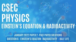 CSEC Physics  January 2022  Paper 2 Solutions  Question 6  Einsteins Equation  Radioactivity [upl. by Rawdon]