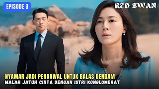 Red Swan Episode 3  Jadi Pengawal Istri Konglomerat Untuk Balas Dendam Berakhir Saling Jatuh Cinta [upl. by Nhabois]