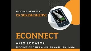 Short Review of Econnect Epex Apex Locator by Dr Suresh Shenvi [upl. by Hgielah167]