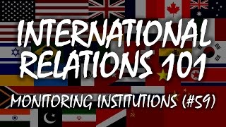 International Relations 101 59 Monitoring Institutions [upl. by Dduj269]