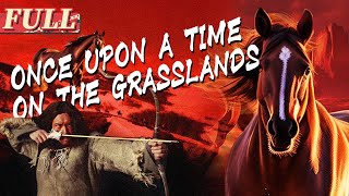 【ENG SUB】Once Upon a Time on the Grasslands  Adventure Movie  China Movie Channel ENGLISH [upl. by Aneelehs135]