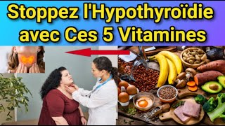 Hypothyroïdie  Découvrez 5 Vitamines pour Inverser lHypothyroïdie Naturellement [upl. by Sabrina]