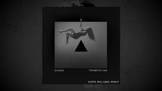 SHAED  Trampoline Aiden Williams Remix SHAED Remix Splice [upl. by Bengt]