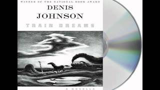 Train Dreams by Denis JohnsonAudiobook Excerpt [upl. by Haem]