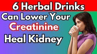 Without These 6 Herbal Drinks You Can Not Lower Creatinine Levels Kidney Recovery [upl. by Avram]