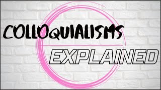 Colloquialisms Explained [upl. by Merideth]