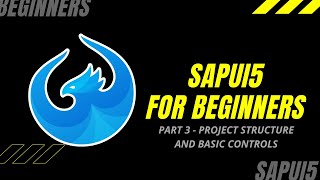 SAPUI5 TUTORIAL FOR BEGINNERS  PART 3  PROJECT STRUCTURE AND BASIC CONTROLS [upl. by Eneli]