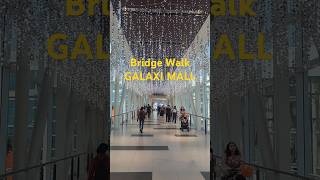 Bridge Walk Galaxi Mall [upl. by Onaivatco]