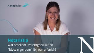 Notaristip wat betekent quotvruchtgebruikquot en quotblote eigendomquot bij een erfenis [upl. by Trovillion600]