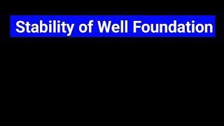 Stability of Well Foundation in Cohesionless and Cohesive Soil [upl. by Gnet]