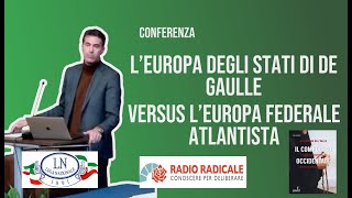 L’Europa degli Stati unica via per unEuropa indipendente secondo Charles De Gaulle Conferenza LNI [upl. by Moreland72]