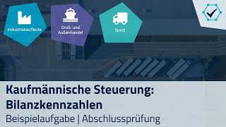 Prüfungsaufgabe Bilanzkennzahlen Industriekaufleute Kaufleute im Groß und Außenhandel Spedi [upl. by Siravat]