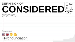 CONSIDERED meaning definition amp pronunciation  What is CONSIDERED  How to say CONSIDERED [upl. by Elletnohs]