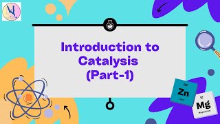 Introduction to Catalysis Part 1 [upl. by Aldred]